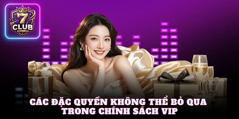 Các đặc quyền không thể bỏ qua trong chính sách VIP