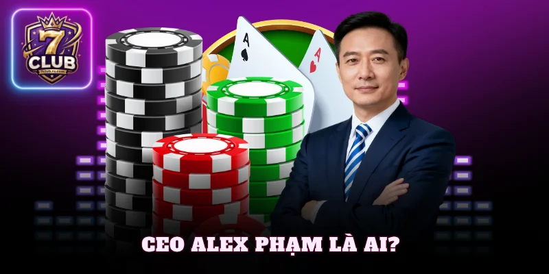 CEO Alex Phạm là ai?