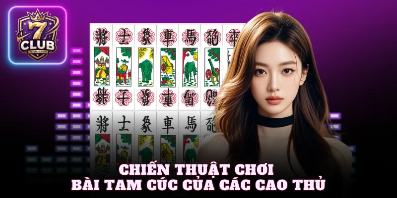 Chiến thuật chơi bài tam cúc của các cao thủ