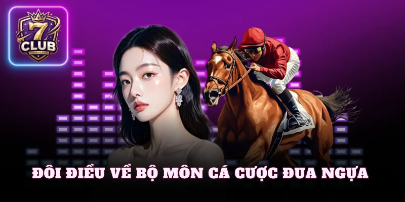 Đôi điều về bộ môn cá cược đua ngựa