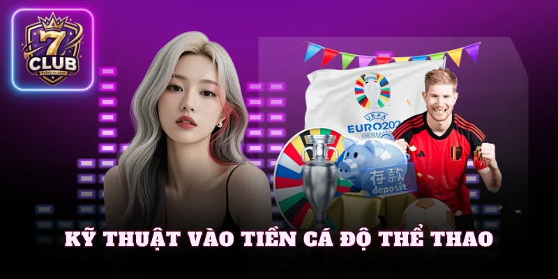 Kỹ thuật vào tiền cá cược thể thao