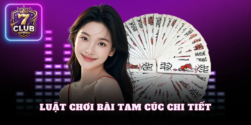 Luật chơi bài tam cúc chi tiết
