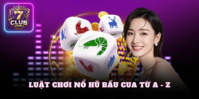 Luật chơi nổ hũ bầu cua từ A - Z