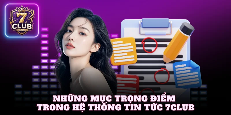 Những mục trọng điểm trong hệ thống tin tức 7Club