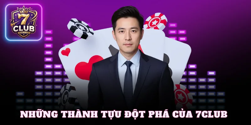 Những thành tựu đột phá của 7Club