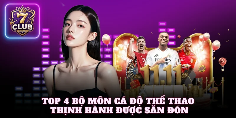 Top 4 bộ môn cá cược thể thao thịnh hành được săn đón