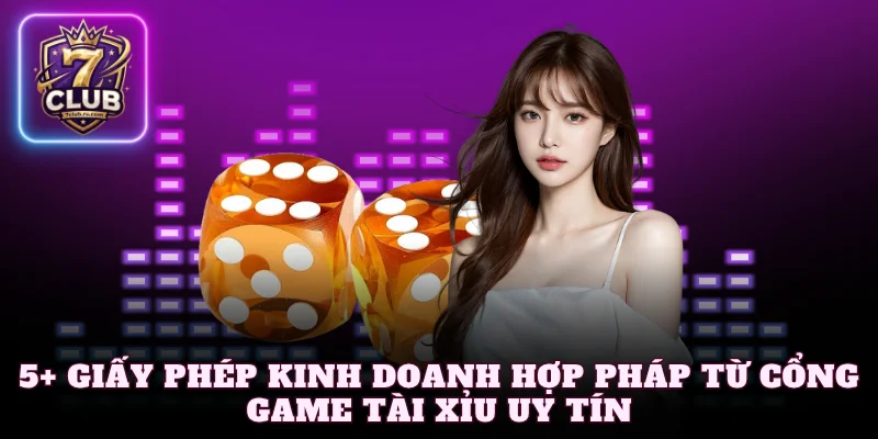 5+ giấy phép kinh doanh hợp pháp từ cổng game tài xỉu uy tín
