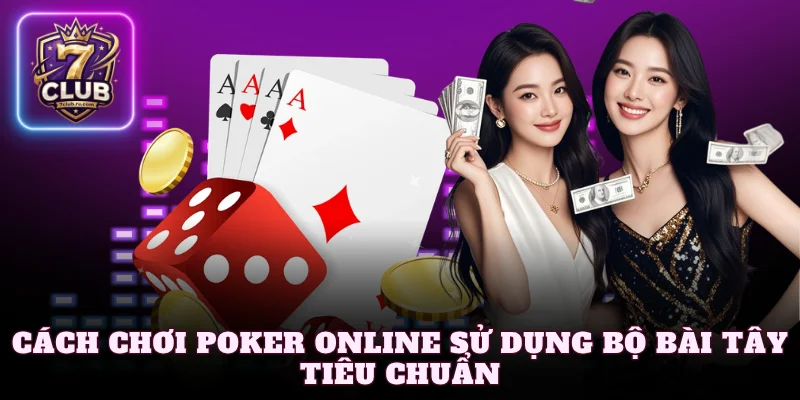 Cách chơi poker online sử dụng bộ bài Tây tiêu chuẩn