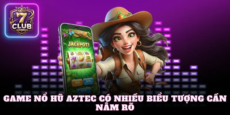 Game nổ hũ Aztec có nhiều biểu tượng cần nắm rõ