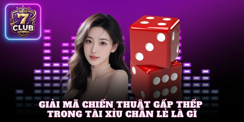 Giải mã chiến thuật gấp thếp trong tài xỉu chẵn lẻ là gì