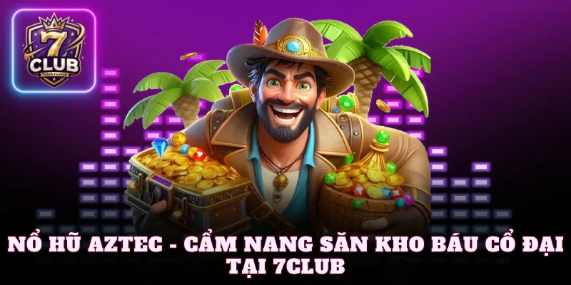 nổ hũ Aztec