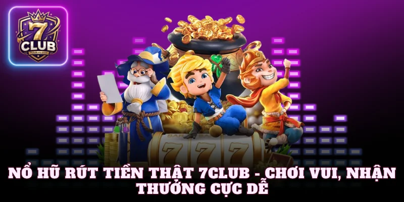 Nổ Hũ Rút Tiền Thật