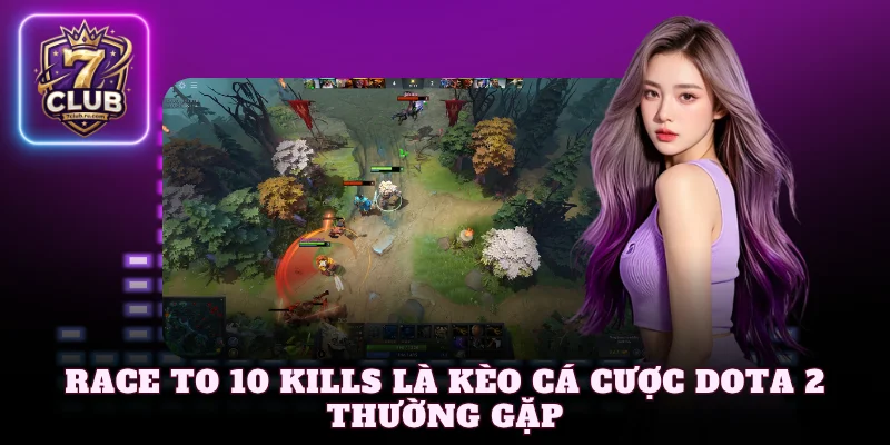 Race to 10 kills là kèo cá cược Dota 2 thường gặp